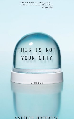 This Is Not Your City [A collection of stories]