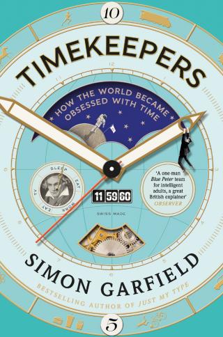 Timekeepers: How the World Became Obsessed with Time