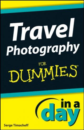 Travel Photography In A Day For Dummies®