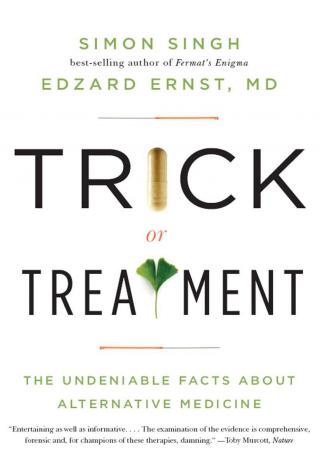 Trick or Treatment. The Undeniable Facts about Alternative Medicine [Electronic book text]