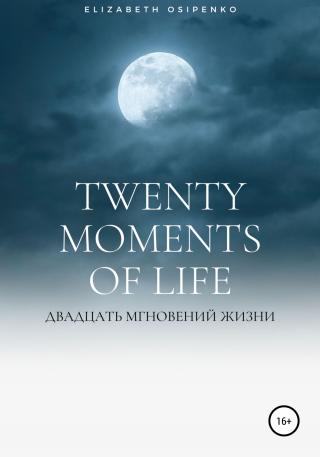 Twenty moments of life
