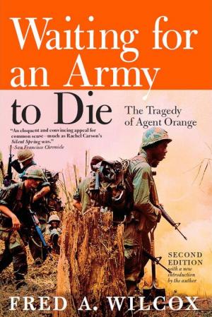 Waiting for an Army to Die: The Tragedy of Agent Orange