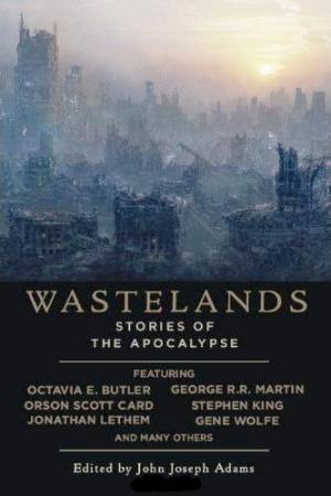 Wastelands: Stories of the Apocalipse [anthology]