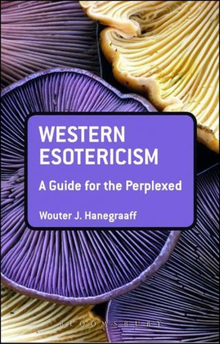 Western Esotericism. A Guide for the Perplexed