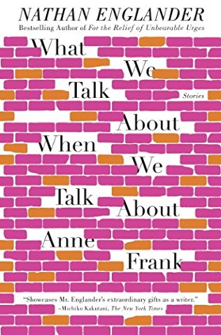 What We Talk About When We Talk About Anne Frank [A collection of stories]