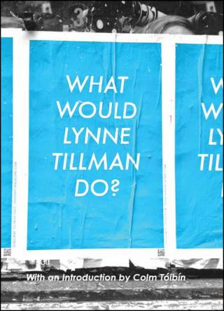 What Would Lynne Tillman Do?