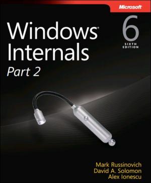 Windows® Internals, Sixth Edition, Part 2: Covering Windows Server 2008 R2 and Windows 7