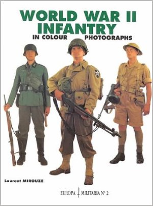 World War II Infantry: In Colour Photographs