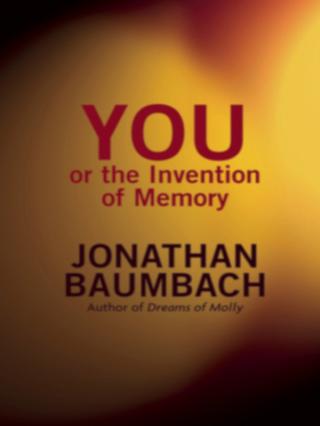 You, or the Invention of Memory