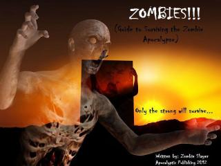 ZOMBIES!!! Your Complete Guide to Surviving the Zombie Apocalypse